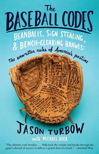 Cover image for The Baseball Codes: Beanballs, Sign Stealing, and Bench-Clearing Brawls: The Unwritten Rules of America's Pastime