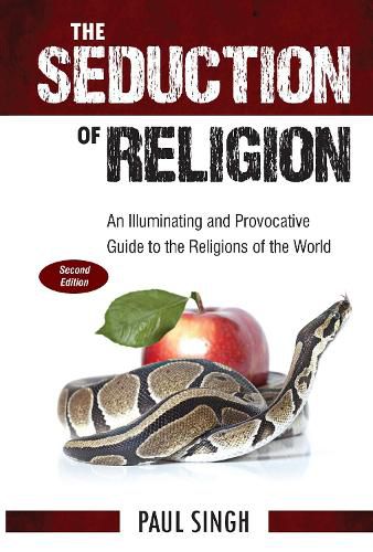 The Seduction of Religion (Second Edition): An Illuminating and Provocative Guide to the Religions of the World