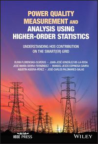 Cover image for Power Quality Measurement and Analysis Using Highe r-Order Statistics: Understanding HOS contribution  on the Smart(er) grid