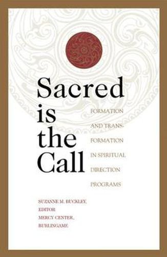 Cover image for Sacred Is the Call: Formation and Transformation in Spiritual Direction Programs