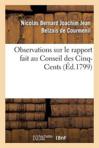 Cover image for Observations Sur Le Rapport Fait Au Conseil Des Cinq-Cents