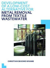 Cover image for Development of a Low-Cost Alternative for Metal Removal from Textile Wastewater: UNESCO-IHE PhD Thesis