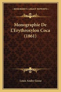 Cover image for Monographie de L'Erythroxylon Coca (1861)