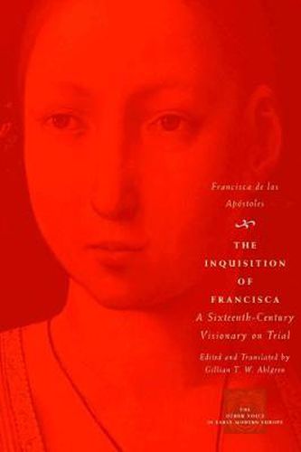 Cover image for The Inquisition of Francisca: A Sixteenth-century Visionary on Trial