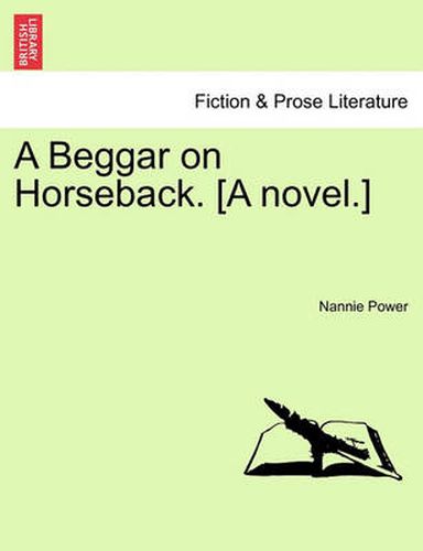 Cover image for A Beggar on Horseback. [A Novel.]