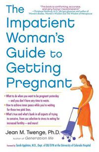 Cover image for The Impatient Woman's Guide to Getting Pregnant