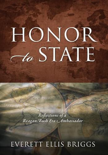 Cover image for Honor to State: Reflections of a Reagan-Bush Era Ambassador