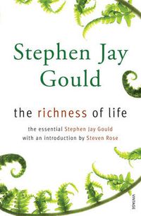 Cover image for The Richness of Life: A Stephen Jay Gould Reader