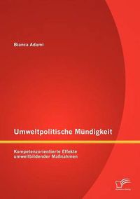 Cover image for Umweltpolitische Mundigkeit: Kompetenzorientierte Effekte umweltbildender Massnahmen