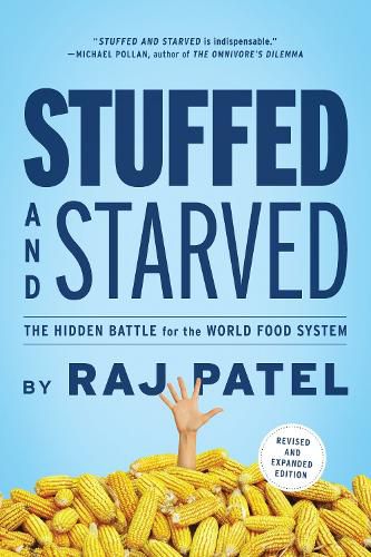 Cover image for Stuffed and Starved: The Hidden Battle for the World Food System - Revised and Updated