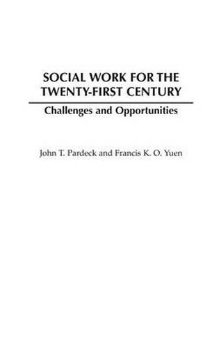Cover image for Social Work for the Twenty-first Century: Challenges and Opportunities