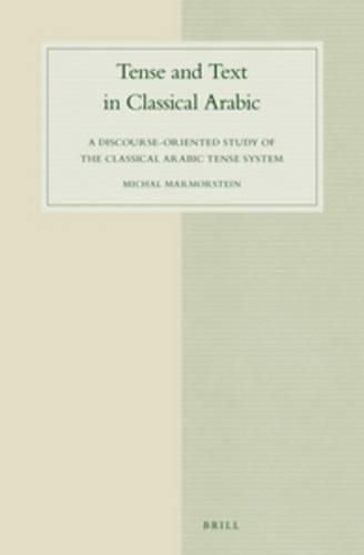 Cover image for Tense and Text in Classical Arabic: A Discourse-oriented Study of the Classical Arabic Tense System