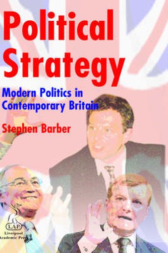 Cover image for Political Strategy: Modern Politics in Contemporary Britain