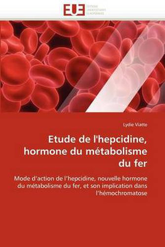 Cover image for Etude de L'Hepcidine, Hormone Du Metabolisme Du Fer