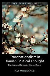 Cover image for Transnationalism in Iranian Political Thought: The Life and Times of Ahmad Fardid