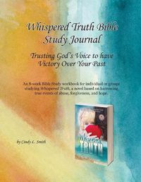 Cover image for Whispered Truth Bible Study Journal: Trusting God's Voice to have Victory Over Your Past