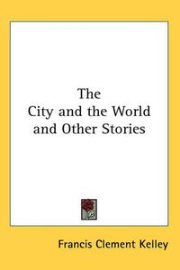 Cover image for The City and the World and Other Stories