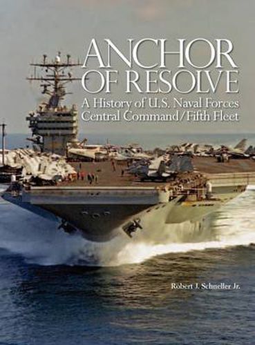 Cover image for Anchor of Resolve: A History of U.S. Naval Forces Central Command fifth Fleet