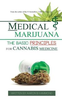 Cover image for Medical Marijuana: The Basic Principles For Cannabis Medicine