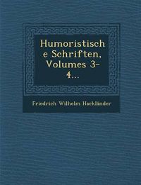 Cover image for Humoristische Schriften, Volumes 3-4...