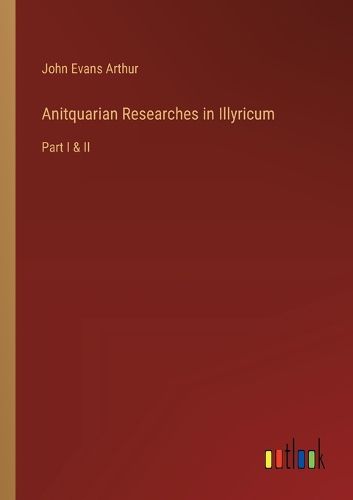 Anitquarian Researches in Illyricum