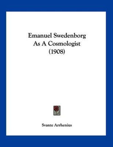 Cover image for Emanuel Swedenborg as a Cosmologist (1908)