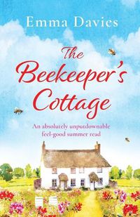 Cover image for The Beekeeper's Cottage: An absolutely unputdownable feel good summer read