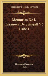 Cover image for Memorias de J. Casanova de Seingalt V6 (1884)