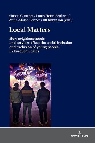 Local Matters: How neighbourhoods and services affect the social inclusion and exclusion of young people in European cities