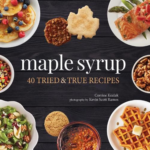 Cover image for Maple Syrup: 40 Tried and True Recipes