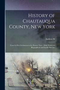 Cover image for History of Chautauqua County, New York