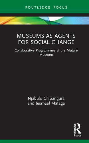 Cover image for Museums as Agents for Social Change: Collaborative Programmes at the Mutare Museum