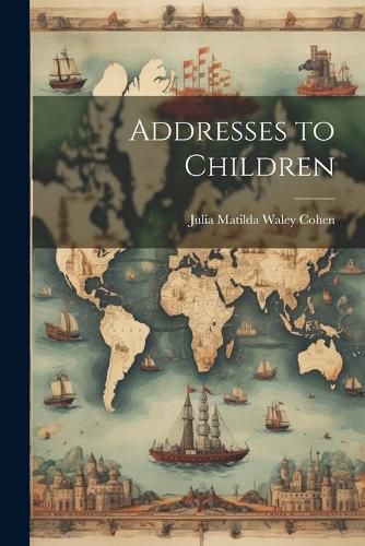 Cover image for Addresses to Children