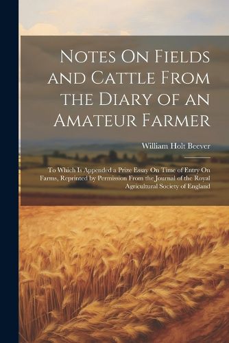 Cover image for Notes On Fields and Cattle From the Diary of an Amateur Farmer