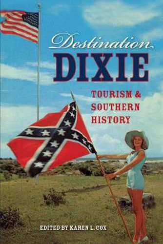 Cover image for Destination Dixie: Tourism and Southern History