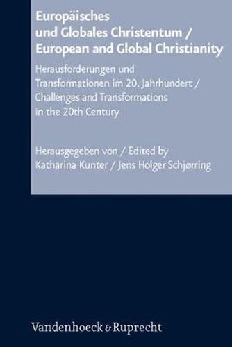 Cover image for European and Global Christianity/Europaisches und Glabales Christentum: Challenges and Transformations in the 20th Century