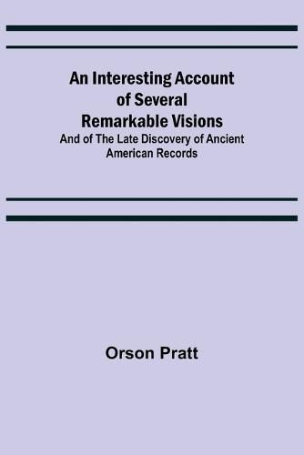 An Interesting Account of Several Remarkable Visions; And of the Late Discovery of Ancient American Records