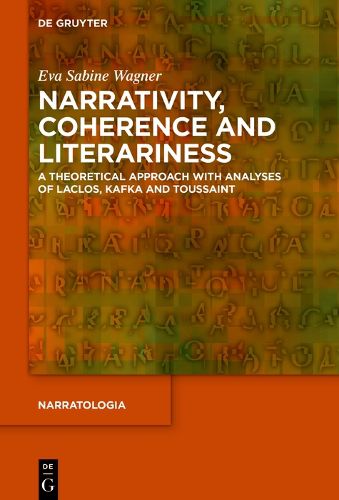 Cover image for Narrativity, Coherence and Literariness: A Theoretical Approach with Analyses of Laclos, Kafka and Toussaint