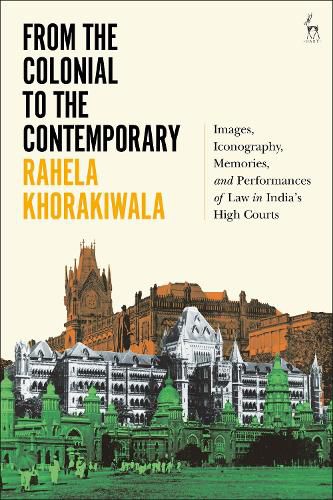 Cover image for From the Colonial to the Contemporary: Images, Iconography, Memories, and Performances of Law in India's High Courts