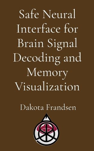 Cover image for Safe Neural Interface for Brain Signal Decoding and Memory Visualization