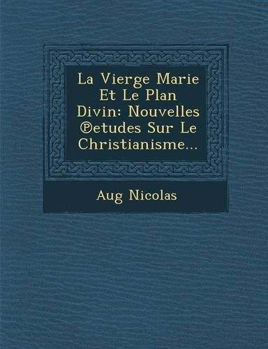 Cover image for La Vierge Marie Et Le Plan Divin: Nouvelles Etudes Sur Le Christianisme...
