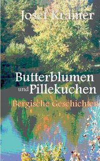 Cover image for Butterblumen und Pillekuchen: Bergische Geschichten