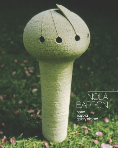 Cover image for Nola Barron, potter, sculptor, gallery director