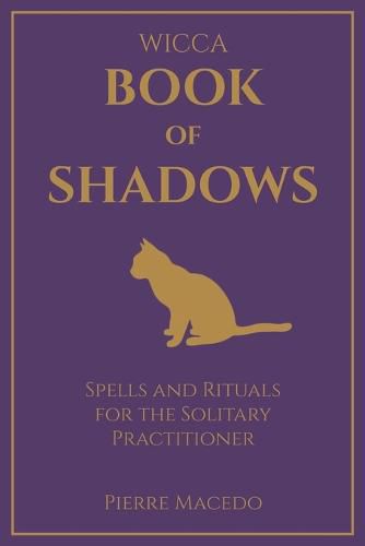 Cover image for Wicca - Book of Shadows: Spells and Rituals for the Solitary Practitioner