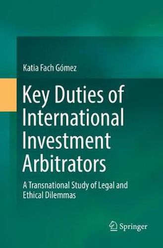 Cover image for Key Duties of International Investment Arbitrators: A Transnational Study of Legal and Ethical Dilemmas