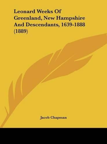 Leonard Weeks of Greenland, New Hampshire and Descendants, 1639-1888 (1889)