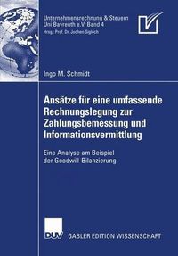 Cover image for Ansatze fur eine umfassende Rechnungslegung zur Zahlungsbemessung und Informationsvermittlung: Eine Analyse am Beispiel der Goodwill-Bilanzierung