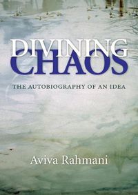 Cover image for Divining Chaos: The Autobiography of an Idea