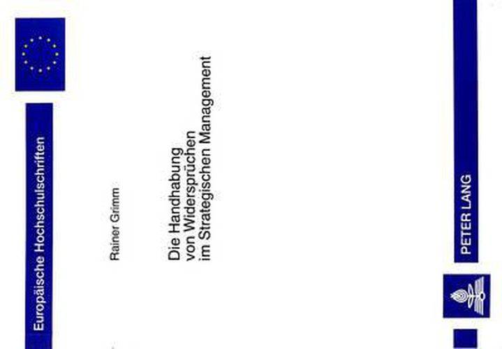 Cover image for Die Handhabung Von Widerspruechen Im Strategischen Management: Eine Evolutions- Und Entwicklungsorientierte Perspektive