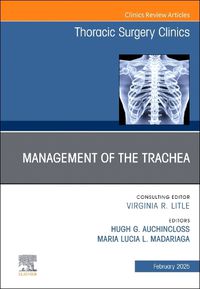 Cover image for Management of the Trachea, An Issue of Thoracic Surgery Clinics: Volume 35-1